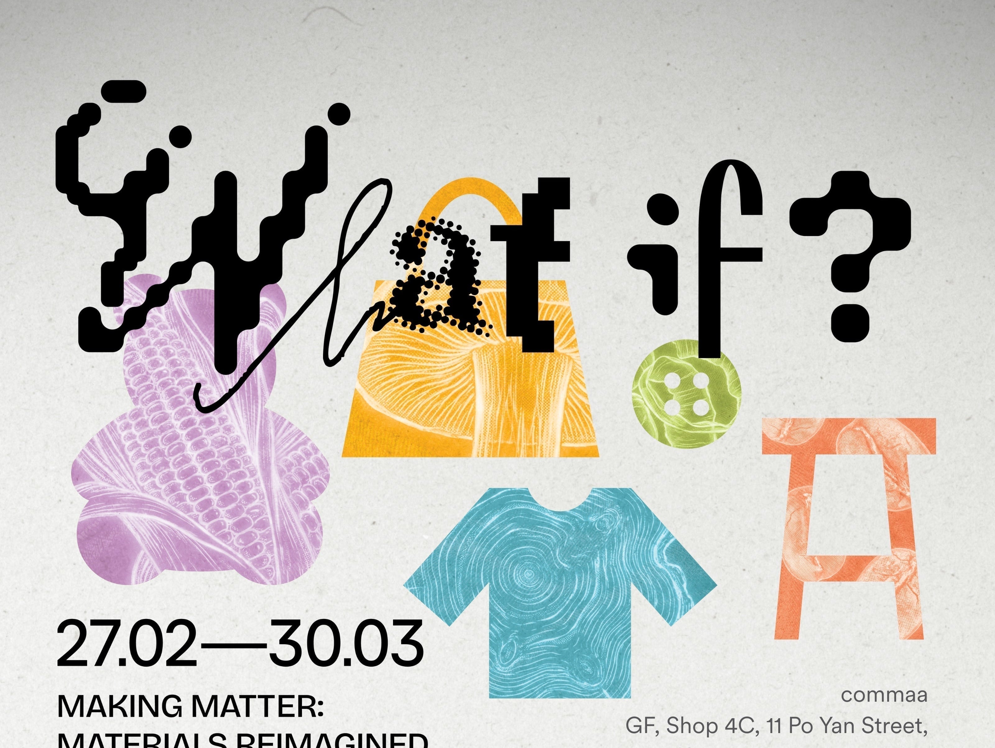 Fabrica X x commaa: What If? Making Matter: Materials Reimagined